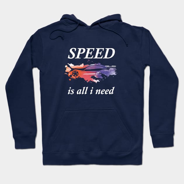 Speed is All I Need Hoodie by teegear